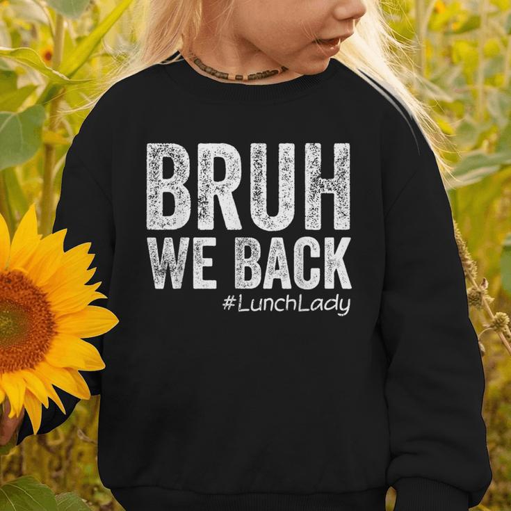 Bruh We Back Lunch Lady Back To School First Day Of School Graphic Toddler Sweatshirt