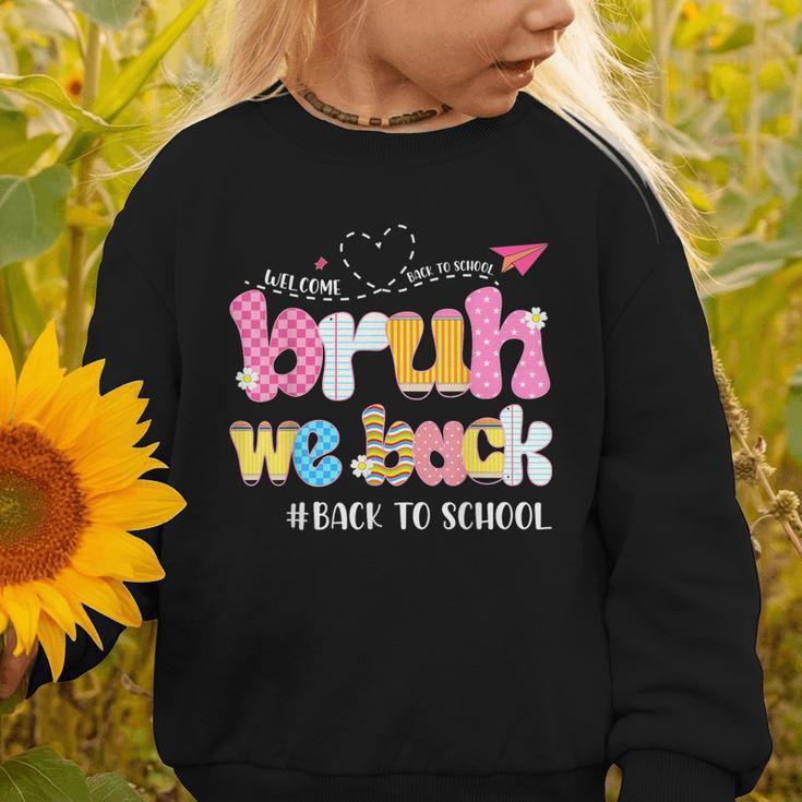 Bruh We Back Back To School First Day Back To School Graphic Toddler Sweatshirt