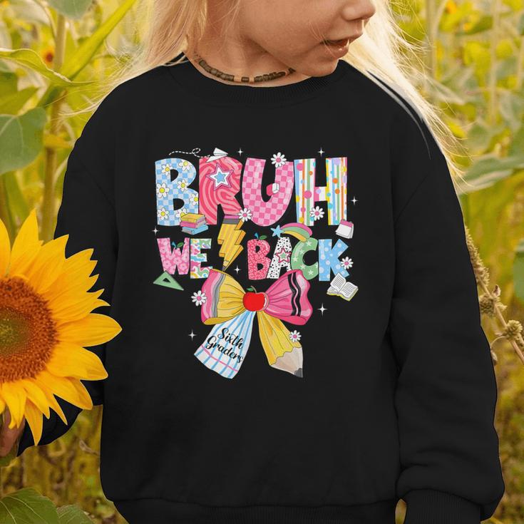 Bruh We Back Sixth Graders Back To School Coquette Bow Girl Graphic Toddler Sweatshirt