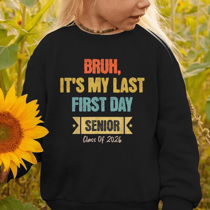 Bruh It's My Last First Day Senior 2026 Back To School Graphic Toddler Sweatshirt Bruh It's My Last First Day Senior 2026 Back To School Graphic Toddler Sweatshirt