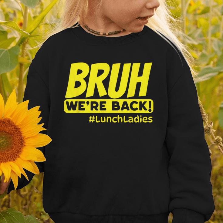 Bruh We'Re Back FUNNY Lunch Lady Back To School Graphic Toddler Sweatshirt