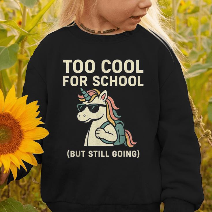 Too Cool For School Unicorn Back To School Humor Graphic Toddler Sweatshirt Too Cool For School Unicorn Back To School Humor Graphic Toddler Sweatshirt