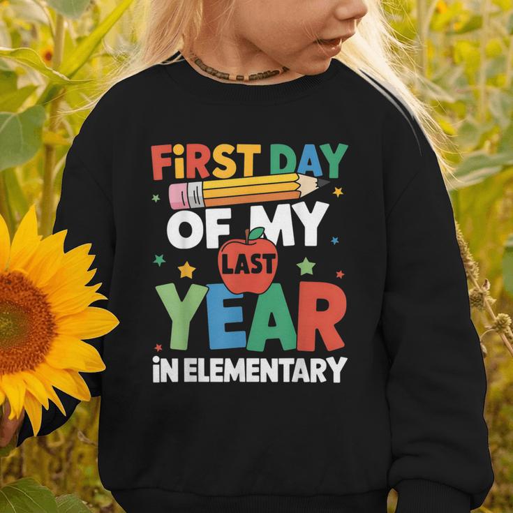 First Day Of My Last Year In Elementary Back To School Graphic Toddler Sweatshirt First Day Of My Last Year In Elementary Back To School Graphic Toddler Sweatshirt