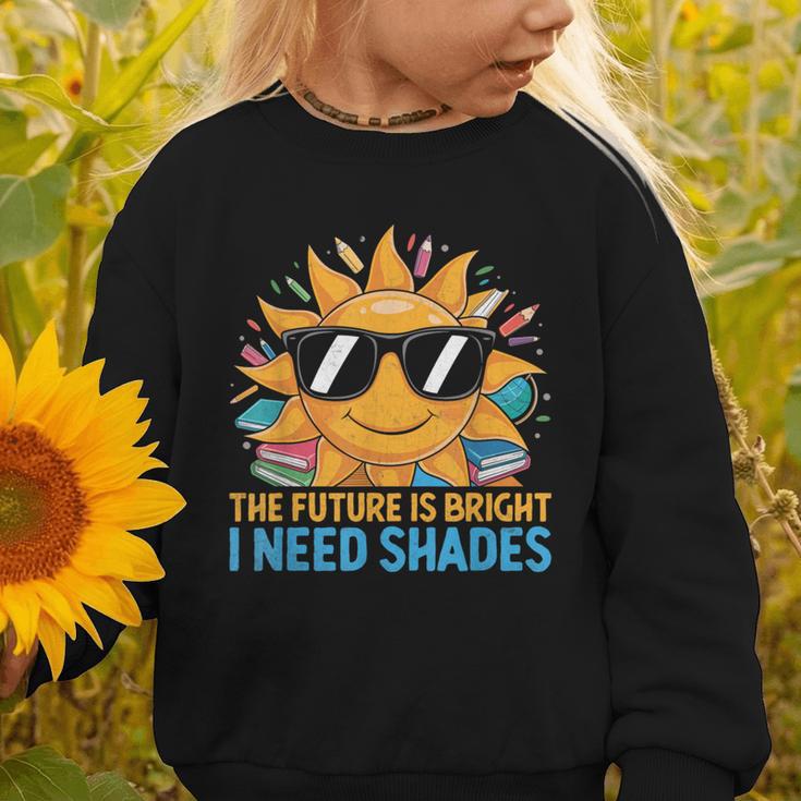 The Future Is Bright I Need Shades Back To School Students Graphic Toddler Sweatshirt