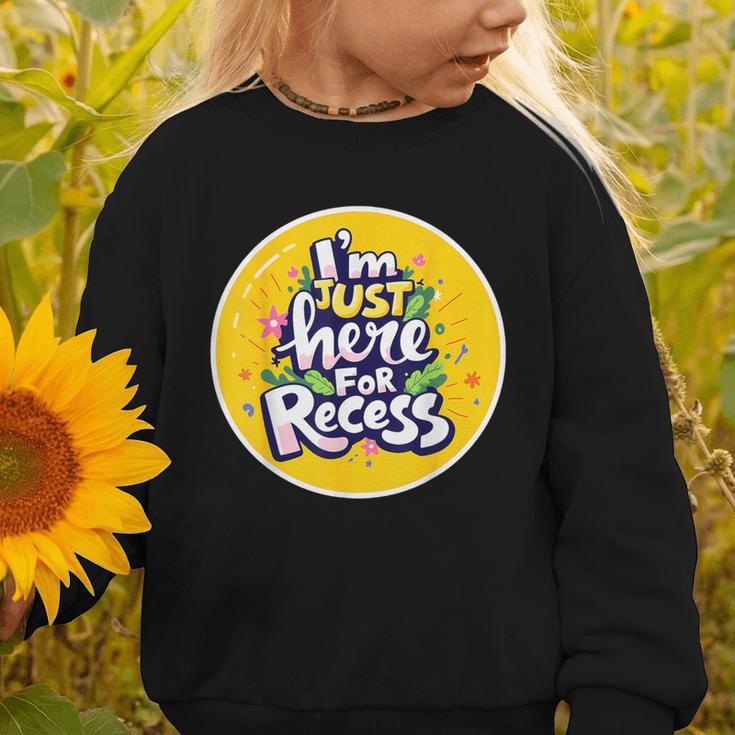 I'm Just Here For Recess Back To School Girl First Day Graphic Toddler Sweatshirt I'm Just Here For Recess Back To School Girl First Day Graphic Toddler Sweatshirt