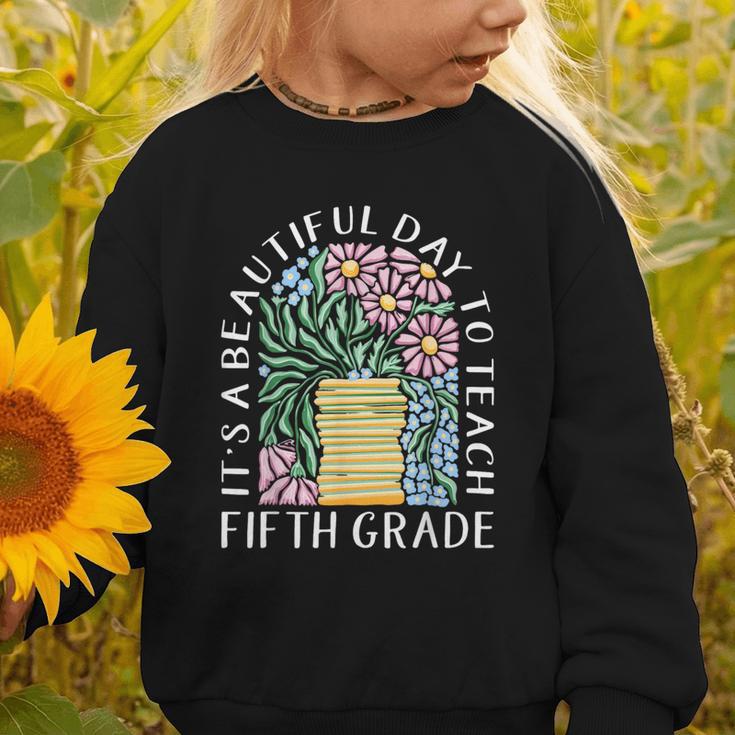 It's A Beautiful Day To Teach Fifth Grade Back To School Graphic Toddler Sweatshirt It's A Beautiful Day To Teach Fifth Grade Back To School Graphic Toddler Sweatshirt