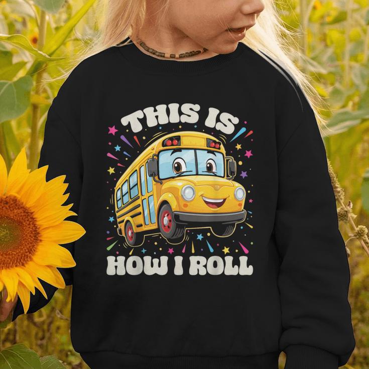 This Is How I Roll School Bus Driver Back To School Graphic Toddler Sweatshirt