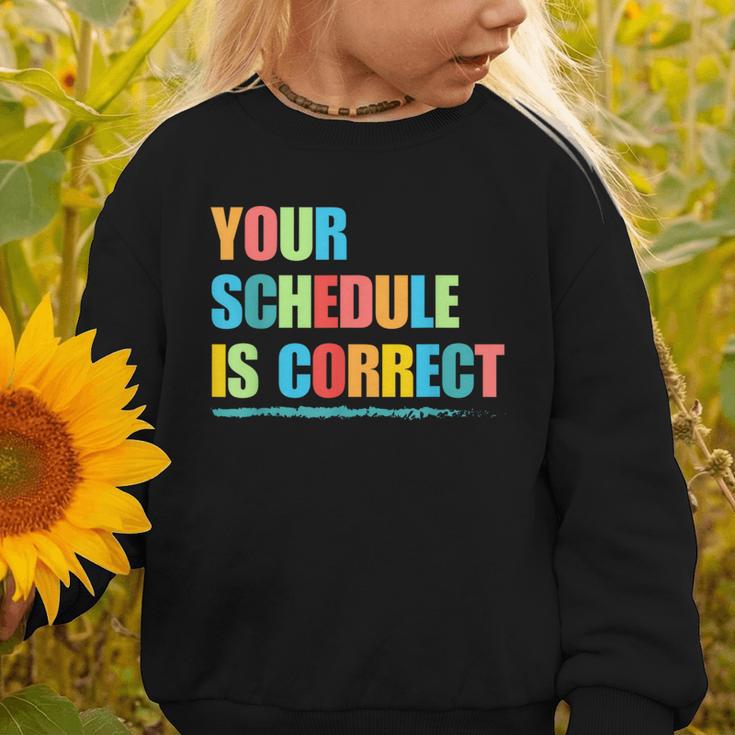 Your Schedule Is Correct Back To School Life Graphic Toddler Sweatshirt Your Schedule Is Correct Back To School Life Graphic Toddler Sweatshirt