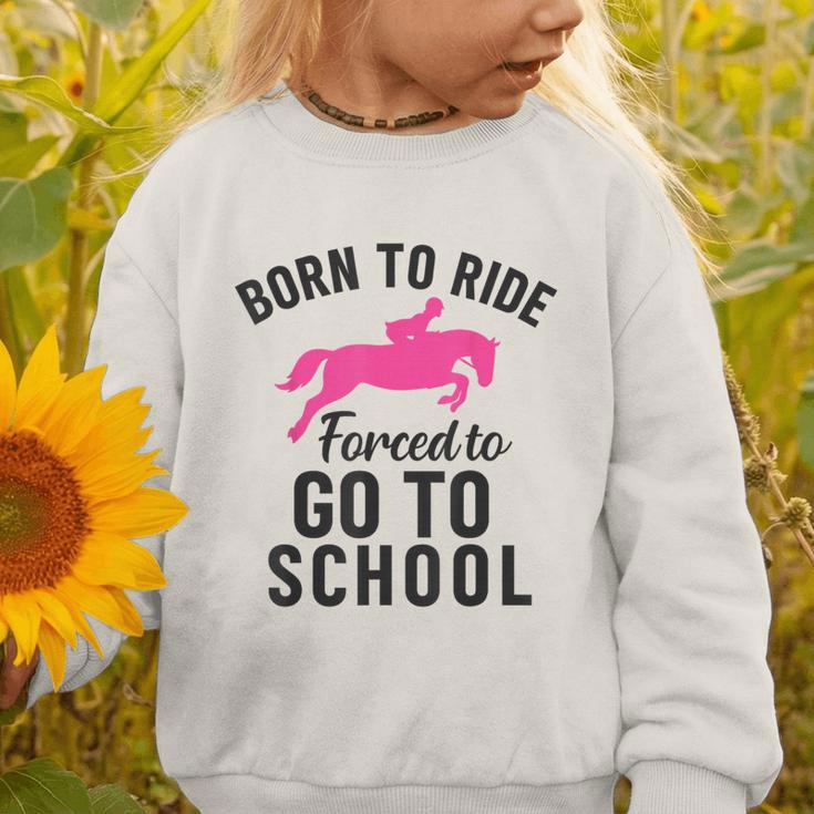 Born To Riding Forced To Go To School Back To School Graphic Toddler Sweatshirt Born To Riding Forced To Go To School Back To School Graphic Toddler Sweatshirt
