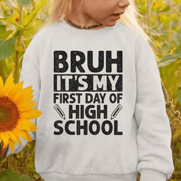 Bruh It's My First Day Of High School Back To School Graphic Toddler Sweatshirt