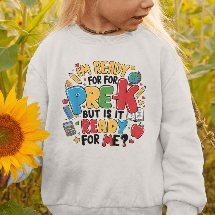 I'm Ready For Pre-K But Is It Ready For Me Back To School Graphic Toddler Sweatshirt