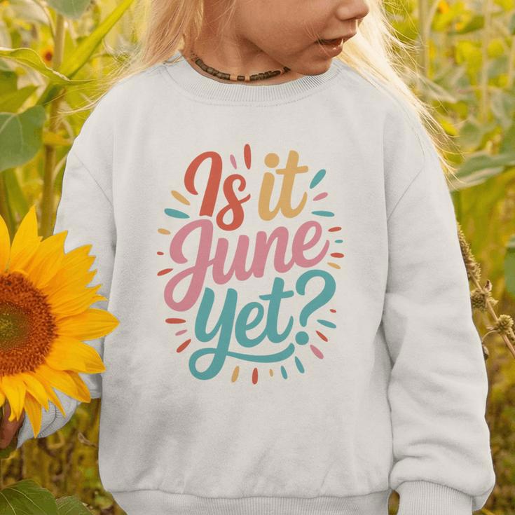 Is It June Yet Back To School Student Groovy Kids Premium Tri-Blend Graphic Toddler Sweatshirt
