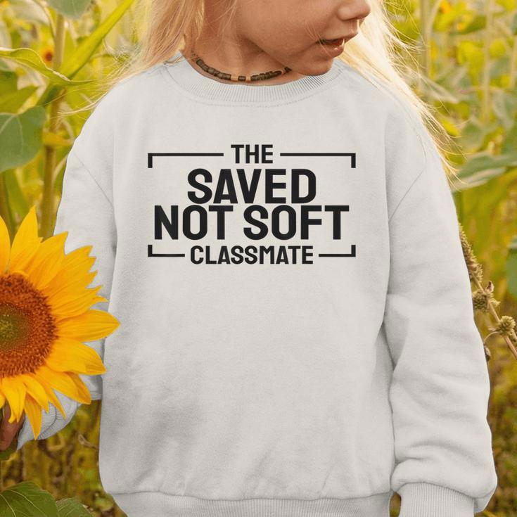 The Saved Not Soft Classmate College Students Back To School Graphic Toddler Sweatshirt