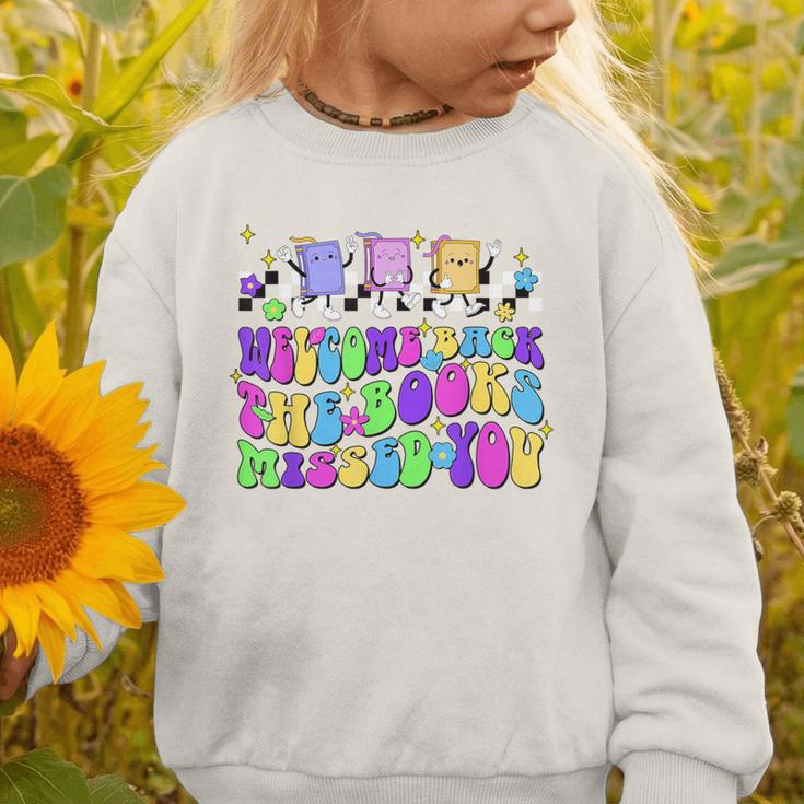 Welcome Back The Books Missed You Back To School Graphic Toddler Sweatshirt Welcome Back The Books Missed You Back To School Graphic Toddler Sweatshirt