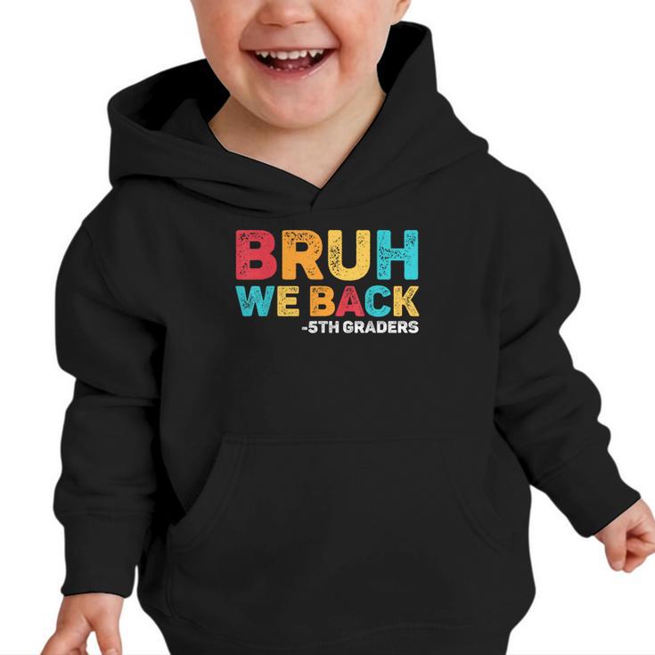 Bruh We Back 5th Graders Fifth Grade Back To School Boys Boy Graphic Toddler Hoodie