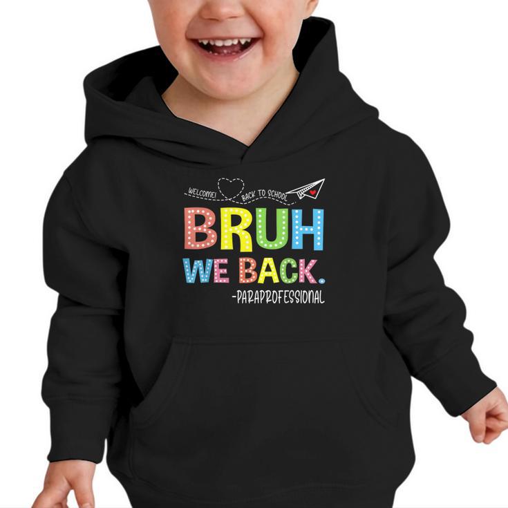 Bruh We Back Paraprofessionals Welcome Back To School Para Graphic Toddler Hoodie