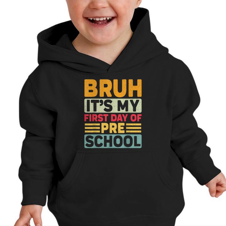 Bruh My First Day Preschool Back To School Preschool Graphic Toddler Hoodie