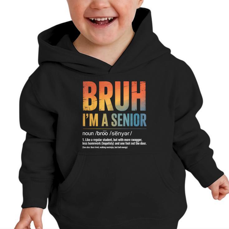 Bruh I'm A Senior Back To School Class Of 2026 Graduation Graphic Toddler Hoodie