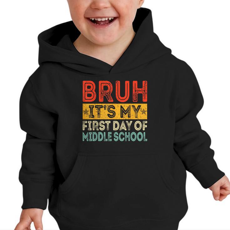 Bruh It's My First Day Of Middle School Back To School Graphic Toddler Hoodie
