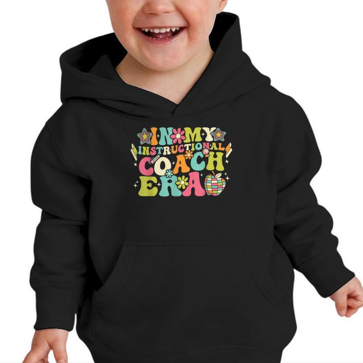 In My Instructional Coach Era Groovy Back To School Graphic Toddler Hoodie