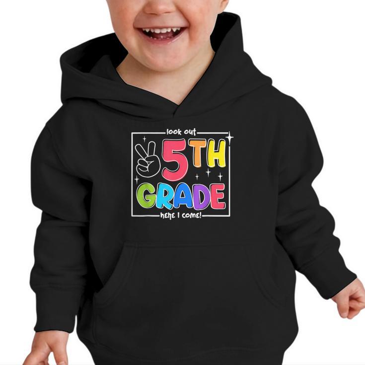 Look Out 5th Grade Here I Come Fifth Grade Back To School Graphic Toddler Hoodie