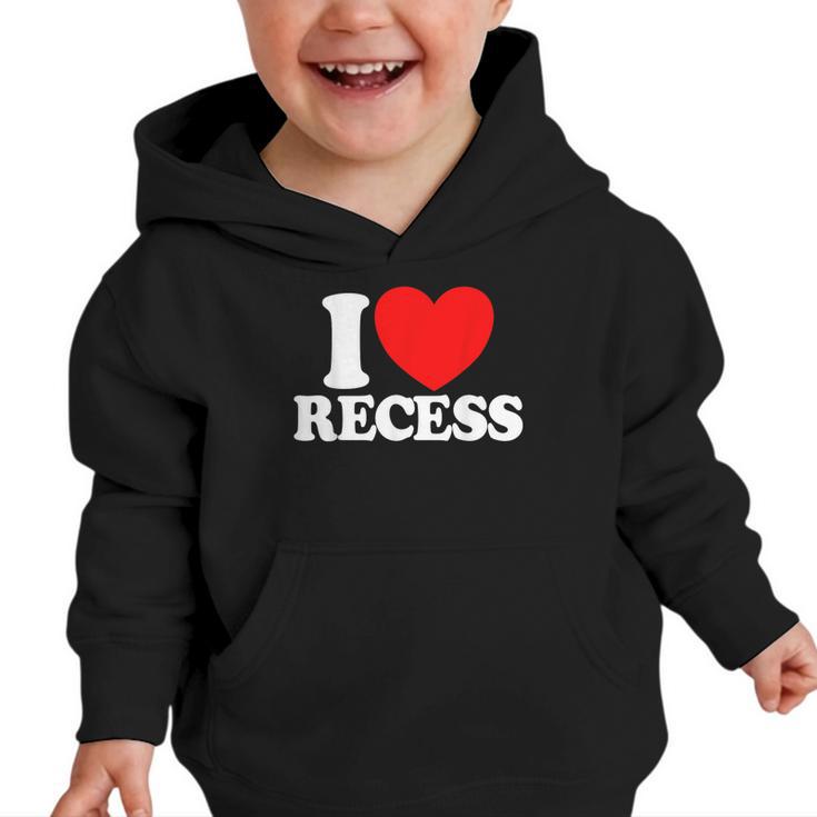 I Love Recess Red Heart Back To School Kids Recess Graphic Toddler Hoodie