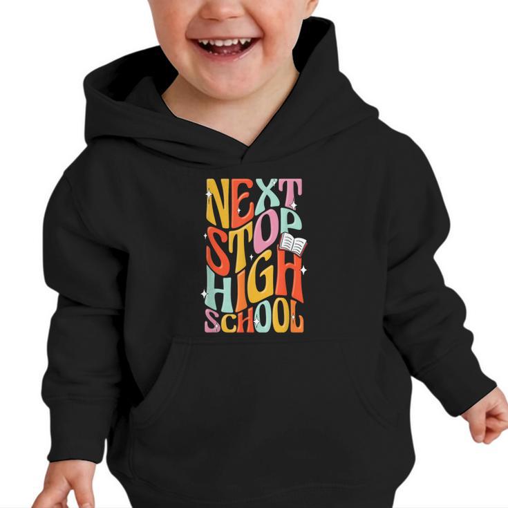 Middle School Gradution Back To School Next Stop High School Graphic Toddler Hoodie
