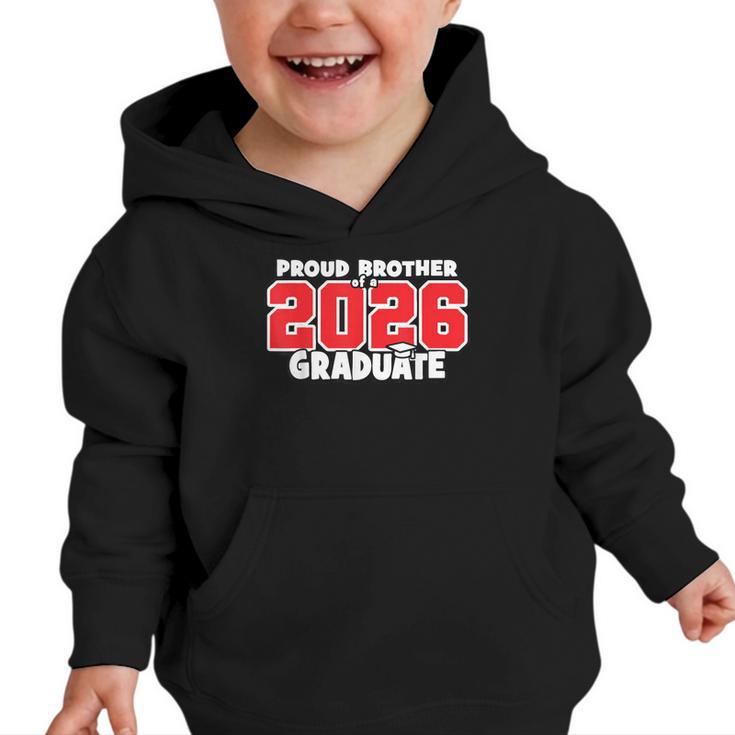 Proud Brother Of 2026 Graduate Matching Back To School R Graphic Toddler Hoodie