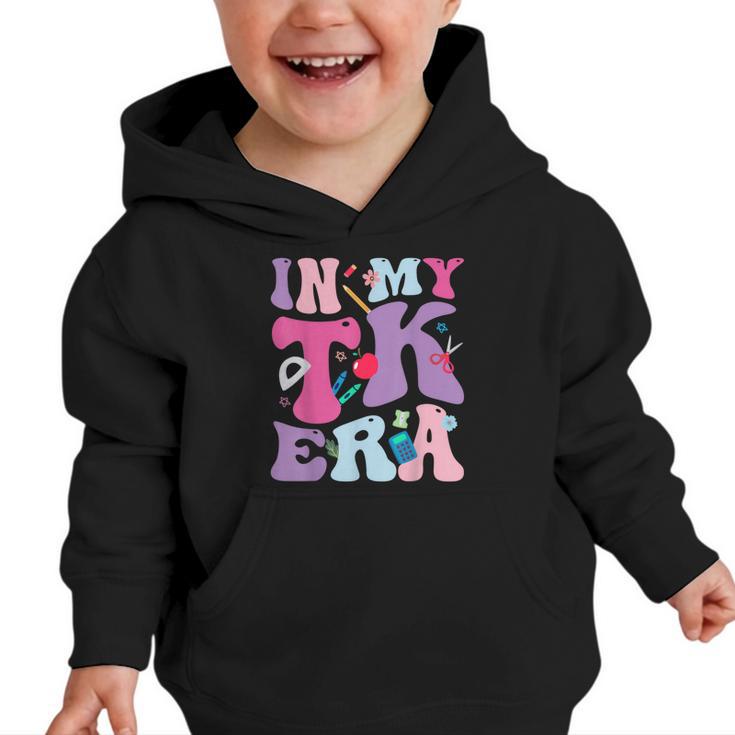 In My TK EraTransitional Kindergaten Back To School Graphic Toddler Hoodie