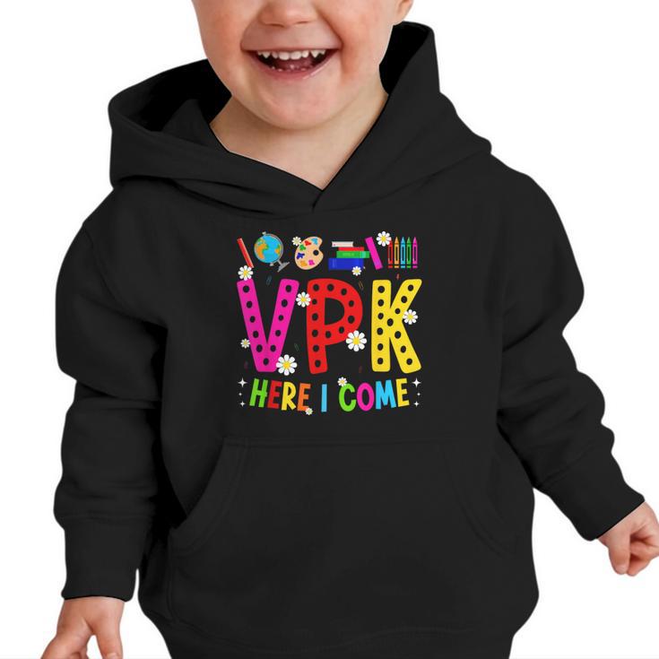 VPK Here I Come First Day Of VPK Back To School VPK Graphic Toddler Hoodie
