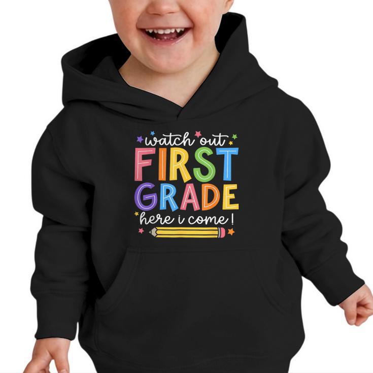 Watch Out First Grade Here I Come 1St Grade Back To School Graphic Toddler Hoodie