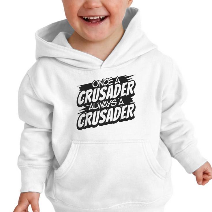 Always A Crusader Back To School Spirit Graphic Toddler Hoodie Always A Crusader Back To School Spirit Graphic Toddler Hoodie