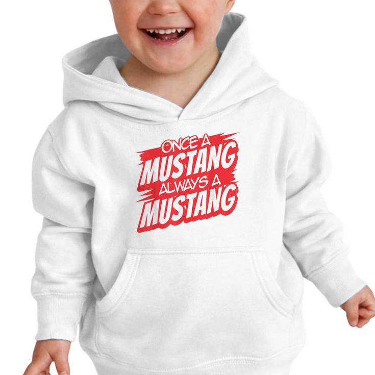 Always A Mustang Back To School Spirit R Graphic Toddler Hoodie Always A Mustang Back To School Spirit R Graphic Toddler Hoodie