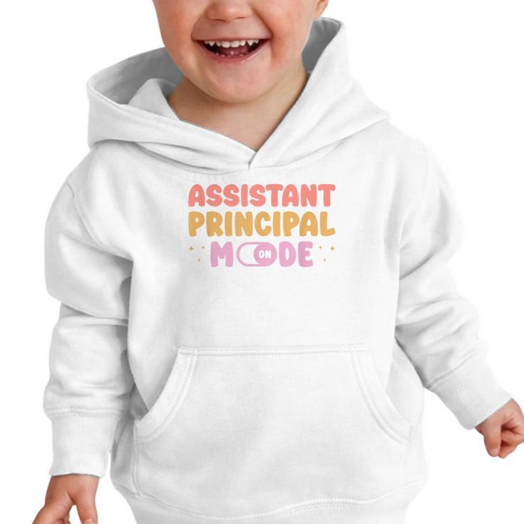 Assistant Principal Mode On Back To School Appreciation Graphic Toddler Hoodie Assistant Principal Mode On Back To School Appreciation Graphic Toddler Hoodie