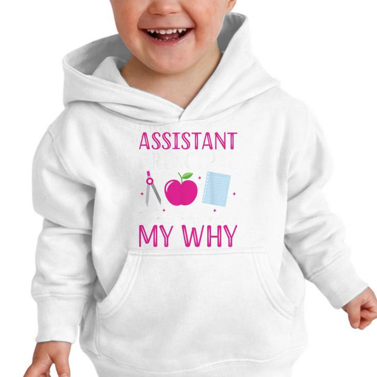 Assistant Principal The Students Are My Why Back To School Graphic Toddler Hoodie