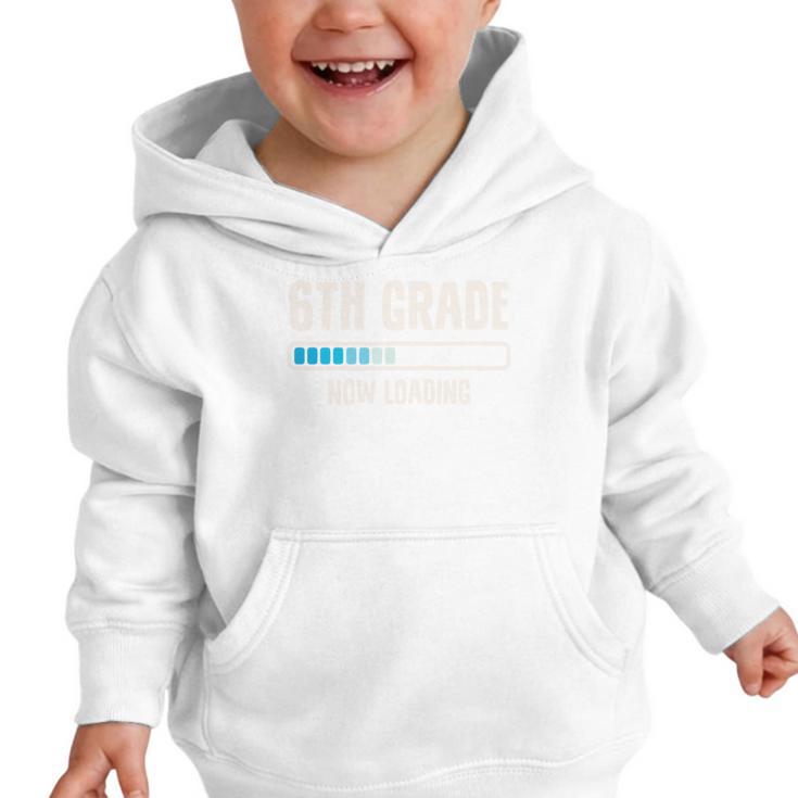 Back To School 6th Grader 6th Grade Now Loading Performance Graphic Toddler Hoodie