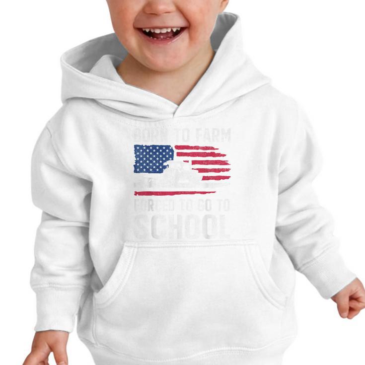 Born To Farm Forced To Go To School Farmer Back To School Graphic Toddler Hoodie