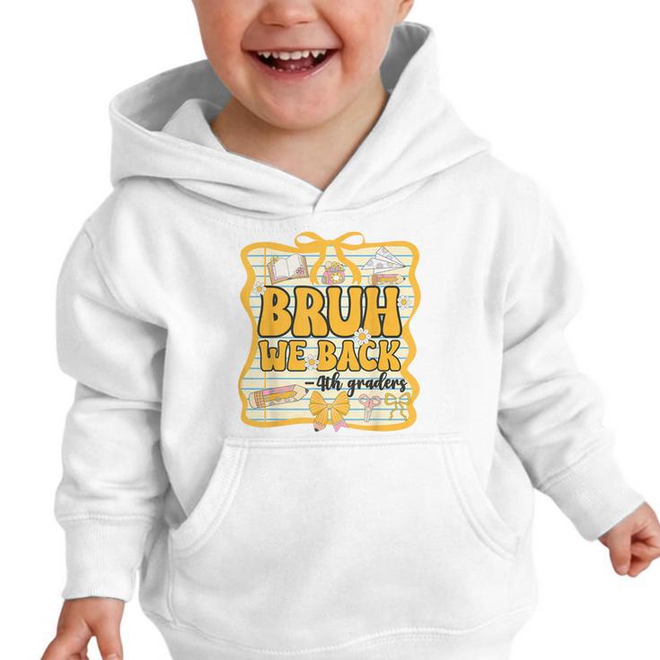 Bruh We Back 4th Graders Fourth Grade Back To School Girls Graphic Toddler Hoodie