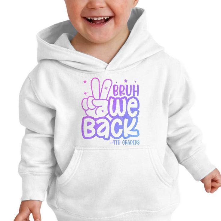 Bruh We Back 4th Graders Back To School Fourth Grade Kids Graphic Toddler Hoodie