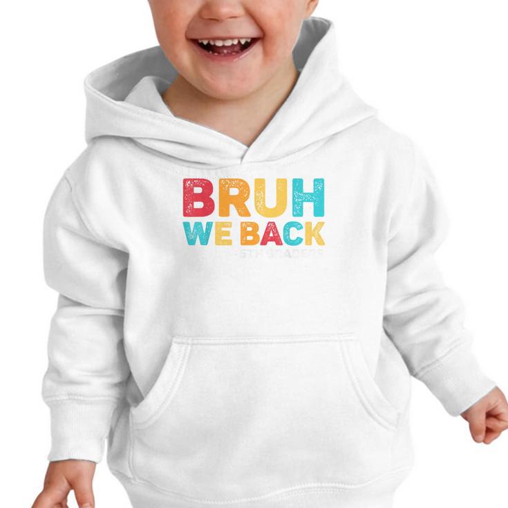 Bruh We Back 5th Graders Fifth Grade Back To School Boys Boy Graphic Toddler Hoodie Bruh We Back 5th Graders Fifth Grade Back To School Boys Boy Graphic Toddler Hoodie