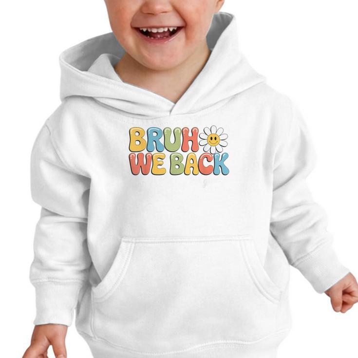 Bruh We Back 8th Grade First Day Of School Back To School Graphic Toddler Hoodie