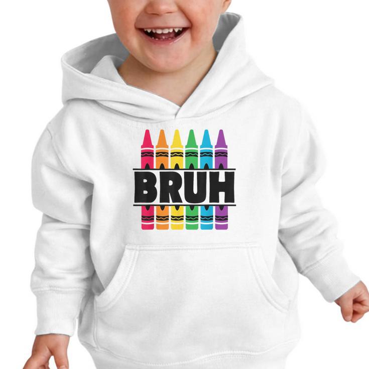 BRUH Back To School Colorful Crayons First Day Of School Graphic Toddler Hoodie