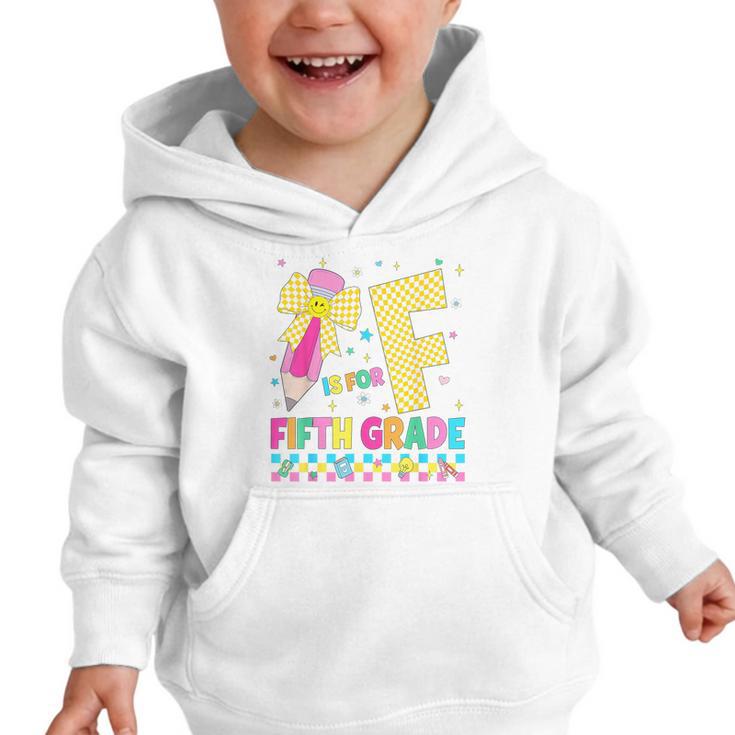 F Is For Fifth Grade Back To School Pencil Bow 5th Grade Kid Graphic Toddler Hoodie