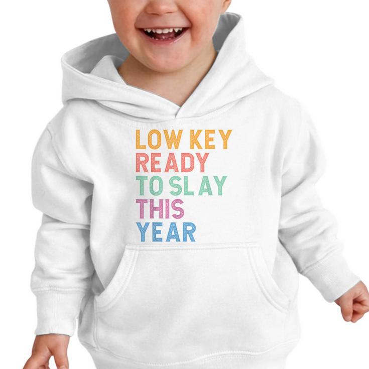 Gen Z Alpha Back To School Low Key Ready To Slay This Year Graphic Toddler Hoodie Gen Z Alpha Back To School Low Key Ready To Slay This Year Graphic Toddler Hoodie