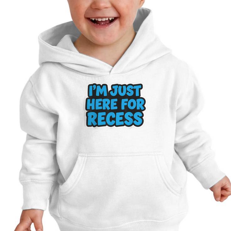 I'm Just Here For Recess Back To School Boys First Day Graphic Toddler Hoodie