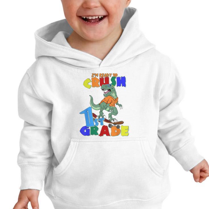 I'm Ready To Crush 1st Grade Dinosaur Back To School T-Rex Graphic Toddler Hoodie