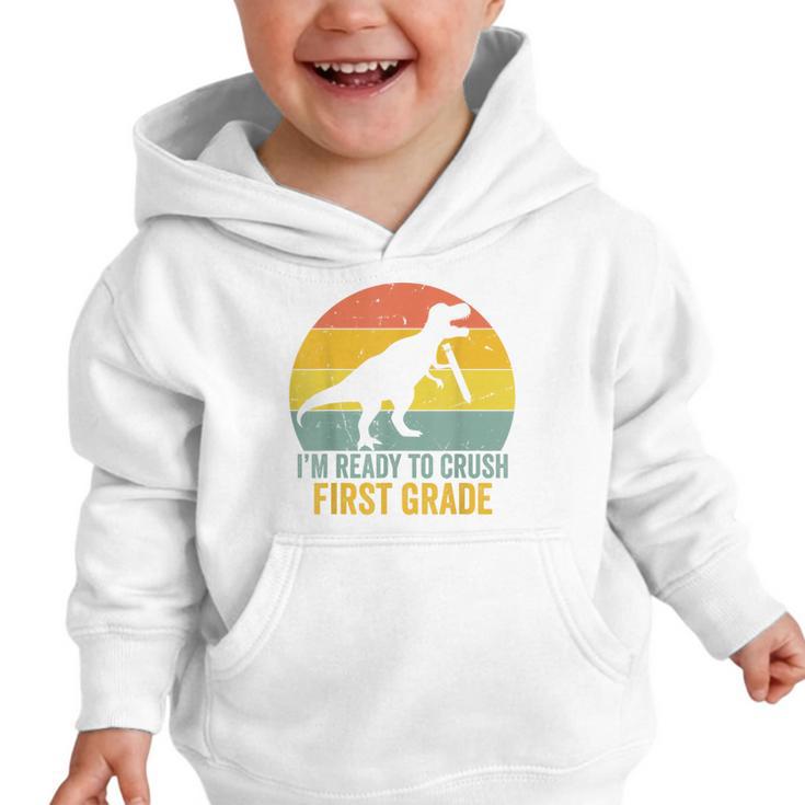 I'm Ready To Crush First Grade Dinosaur Back To School Kids Graphic Toddler Hoodie I'm Ready To Crush First Grade Dinosaur Back To School Kids Graphic Toddler Hoodie