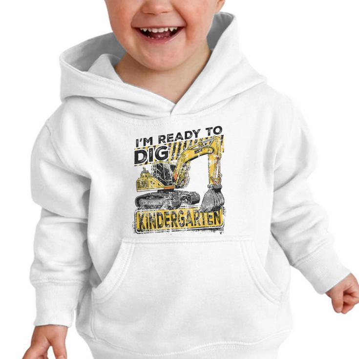 I'm Ready To Dig Kindergarten Back To School Excavator Graphic Toddler Hoodie