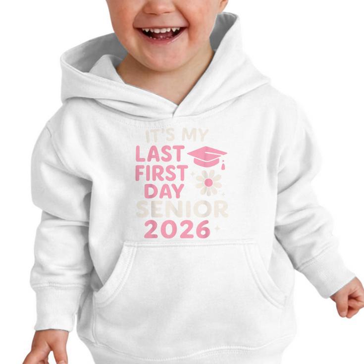 It’s My Last First Day Senior 2026 Back To School Class 2026 Graphic Toddler Hoodie It’s My Last First Day Senior 2026 Back To School Class 2026 Graphic Toddler Hoodie