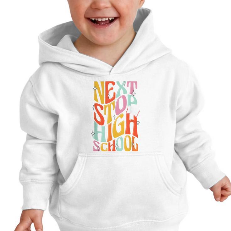 Middle School Gradution Back To School Next Stop High School Graphic Toddler Hoodie Middle School Gradution Back To School Next Stop High School Graphic Toddler Hoodie